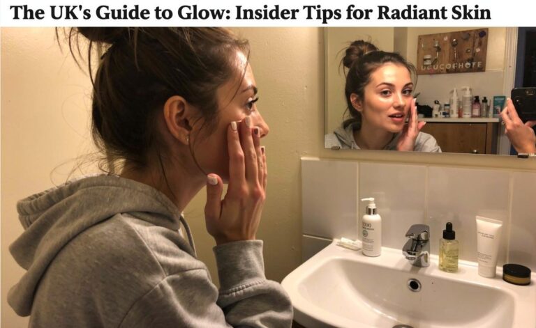 The UK's Guide to Glow: Insider Tips for Radiant Skin